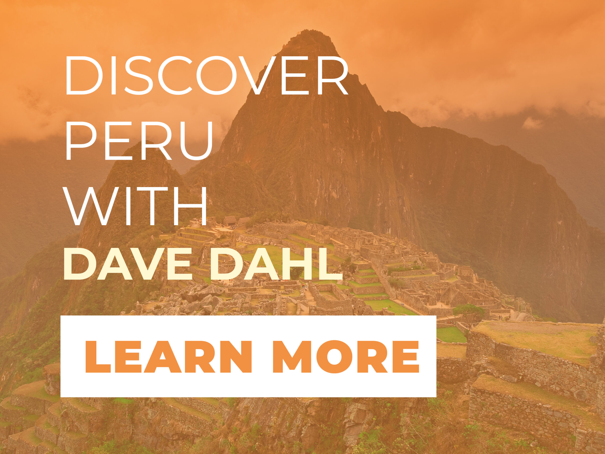 Dave Dahl Peru Learn More