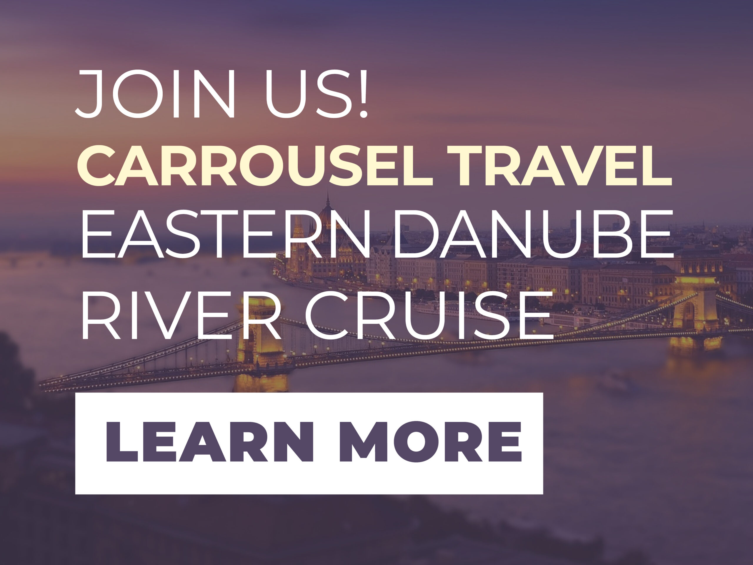 Carrousel Eastern Danube River Cruise Learn More